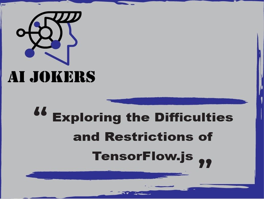 Exploring the Difficulties and Restrictions of TensorFlow.js