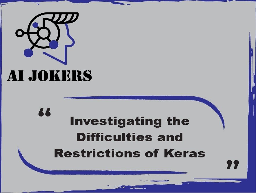 Investigating the Difficulties and Restrictions of Keras